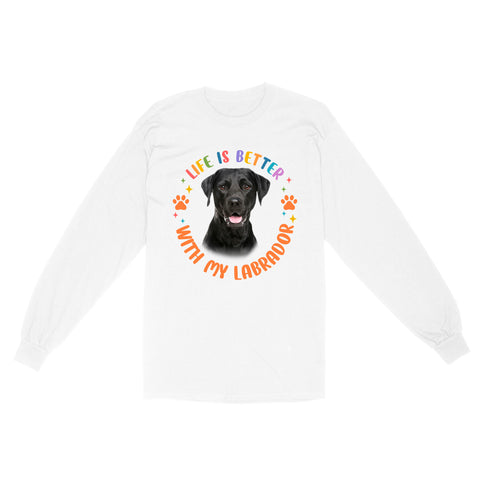 Custom Labrador Retriever Dog Face Long Sleeve Labrador Owner Shirt| Life Better With My Labrador JTSD366