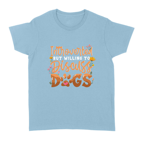 Introverted But Willing To Discuss Dogs Shirt, Funny Shirt, Introvert Shirt, Dog Lover Shirt for Women| JTSD263