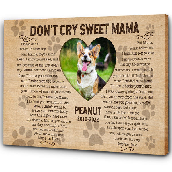 Sympathy Gift for Loss of Dog - Personalized Memorial Canvas Don't Cry Sweet Mama - VTQ18