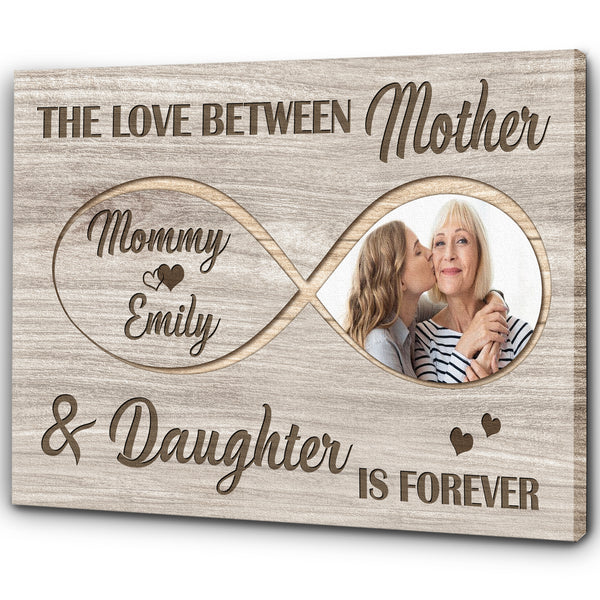 Personalized Infinity Canvas - The Love Between Mother & Daughter Is Forever, Mother's Day Gift N2537