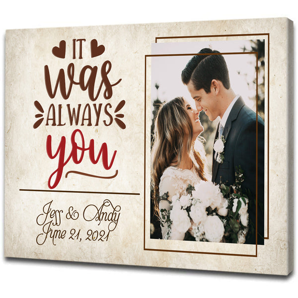 Personalized Anniversary Canvas| It Was Always You - Custom Meaning Gift for Couple, Gift for Husband Gift for Wife on Valentine's Day, Christmas, Anniversary Wedding| JC463