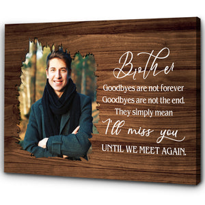 Brother Remembrance Personalized Canvas - Goodbyes Are Not Forever, Brother Memorial Sympathy Gifts| N2613