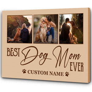 Best Dog Mom Ever| Custom Dog Canvas for Women Mother's Day Gift for Dog Mom Dog Lover Gift for Women| JCD813