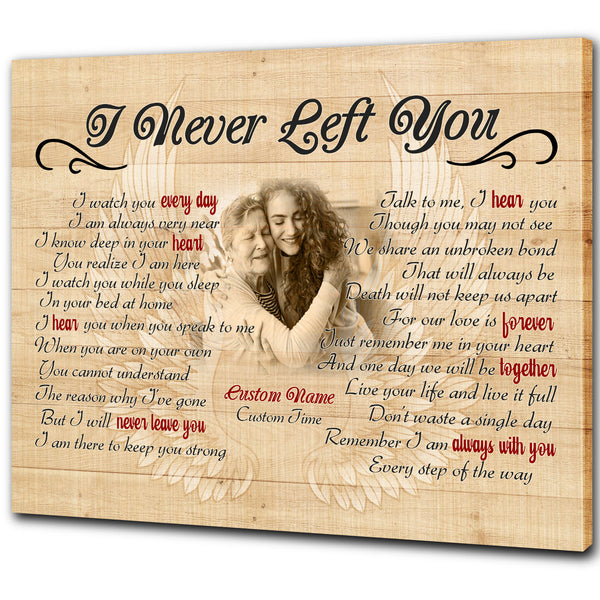 I Never Left You Canvas Memorial Gifts Personalized Sympathy Gift for Loss of Loved One, Memorial Canvas VTQ01