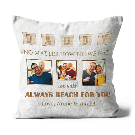 Daddy Personalized Pillow (Insert Included) Father's Day Gift Always Reach for You 1-side Print| NPL105