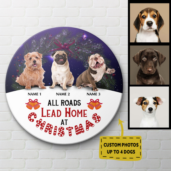 Custom Dog Welcome Sign - All Roads Lead to Home, Personalized Christmas Wooden Door Hanger for Dog Owners, X-mas Dog Sign Decor| NDH11