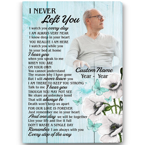 Personalized Memorial Gift For Loss| I Never Left You Canvas Remembrance Gift For For Loss Of Dad Mom In Heaven| NXM93