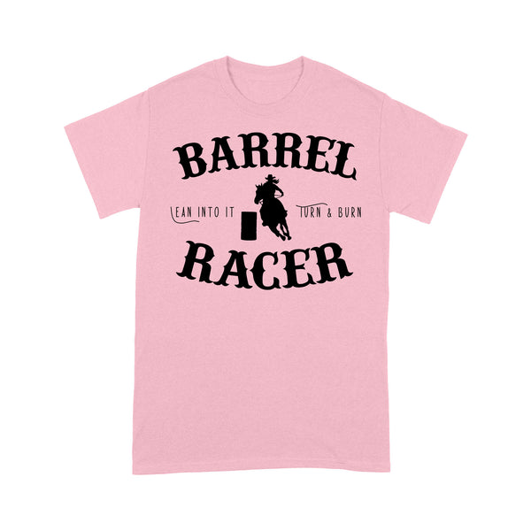 Barrel Racer Turn & Burn Lean Into It, horse riding shirts, funny horse shirt D06 NQS3108 T-Shirt