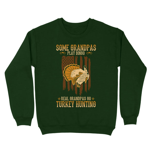 Some grandpas play bingo, real grandpas go turkey hunting American flag patriot hunting Sweatshirt D06 NQS1928