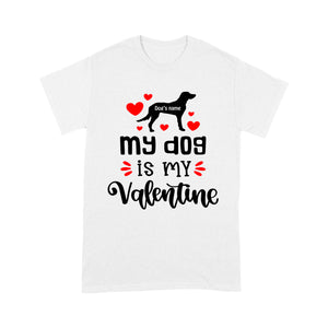 My dog is my valentine custom dog's Name shirt, valentine gift for dog mom dog dad - FSD1326D08