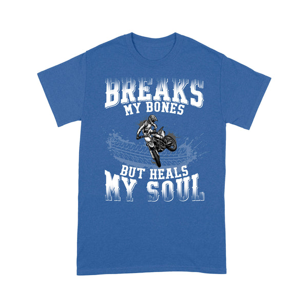 Dirt Bike Men T-shirt - Breaks My Bone But Heals My Soul - Cool Motocross Biker Tee, Off-road Dirt Racing| NMS183