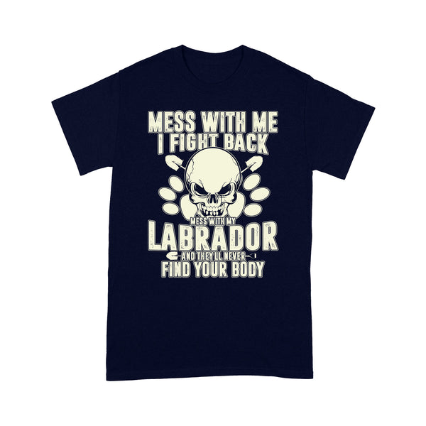 Labrador Classic T-shirt| Mess With My Labrador| Lab Gift Labrador Lovers Shirt for Lab Mom Lab Dad| JTSD330