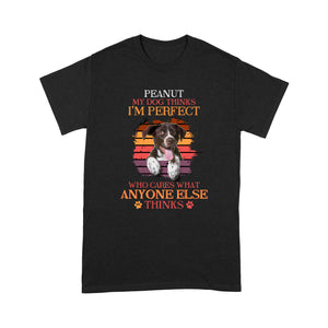 My Dog Thinks I'm Perfect - Custom Photo T-shirt for Dog Lovers, Dog Mom, Dog Dad| NTS231