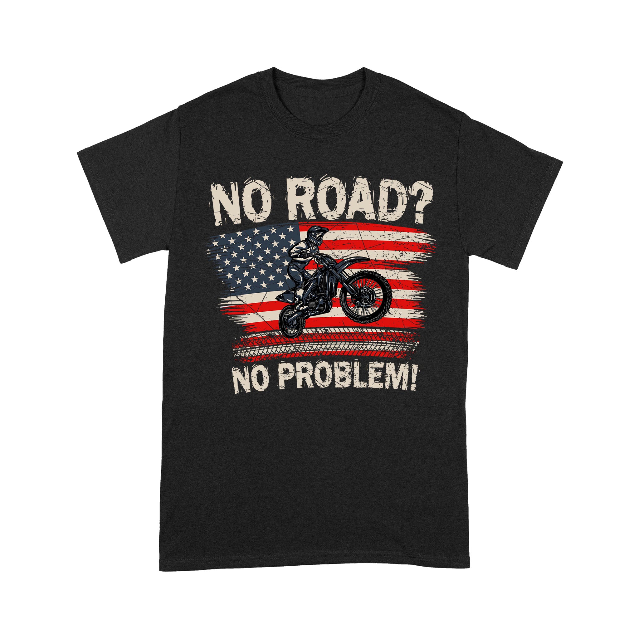 Funny Dirt Bike Men T-shirt - No Road? No Problem - Cool Biker Tee, Extreme Motocross Racing Shirt| NMS256 A01