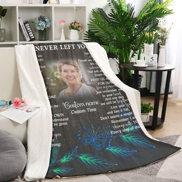 Personalized Memorial Blanket for Loss of Loved one, I Never Left You Sympathy Blanket for Loss of Father Mother VTQ117