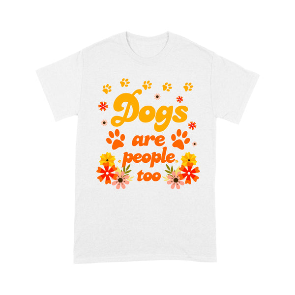 Dog Lover T-shirt| Dog Are People Too T-shirt| Gift for Dog Lover, Dog Owner| JTSD166 A02M04