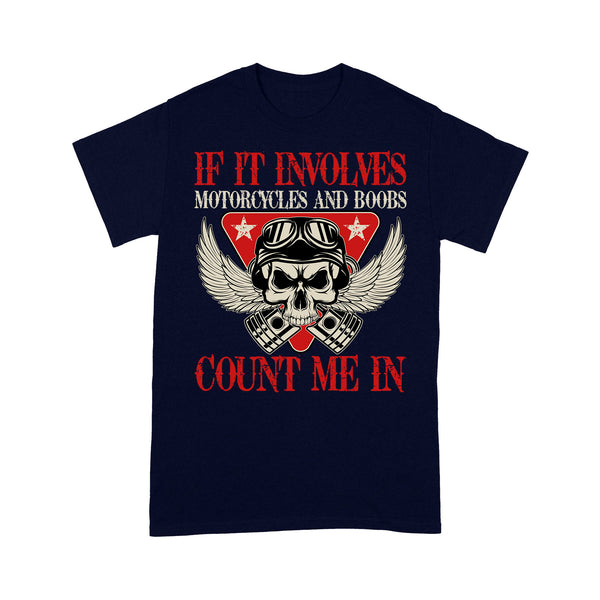 Count Me in If Involve Motorcycles - Biker Men T-shirt, Funny Tee for Him, Riding Husband, Troll Rider Shirt| NMS49 A01