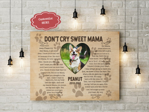 Sympathy Gift for Loss of Dog - Personalized Memorial Canvas Don't Cry Sweet Mama - VTQ18