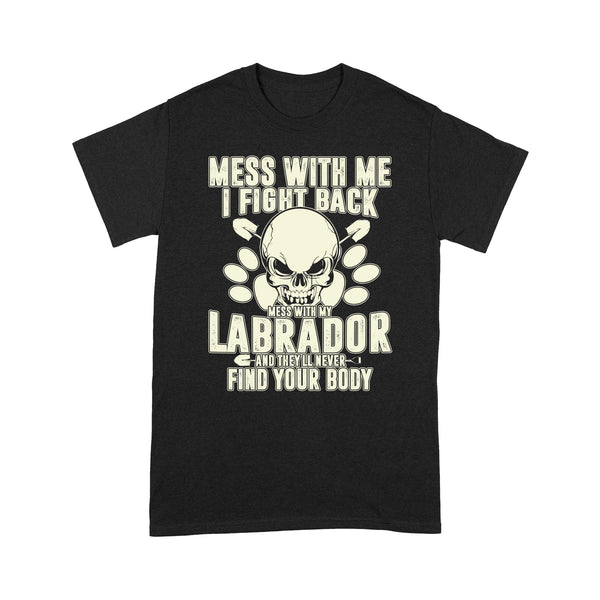 Labrador Classic T-shirt| Mess With My Labrador| Lab Gift Labrador Lovers Shirt for Lab Mom Lab Dad| JTSD330