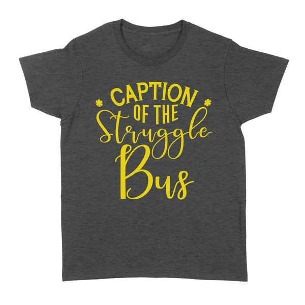 Caption of Struggle Bus| Women Shirt| Mom Life, Mom of Kids| NTS57 Myfihu
