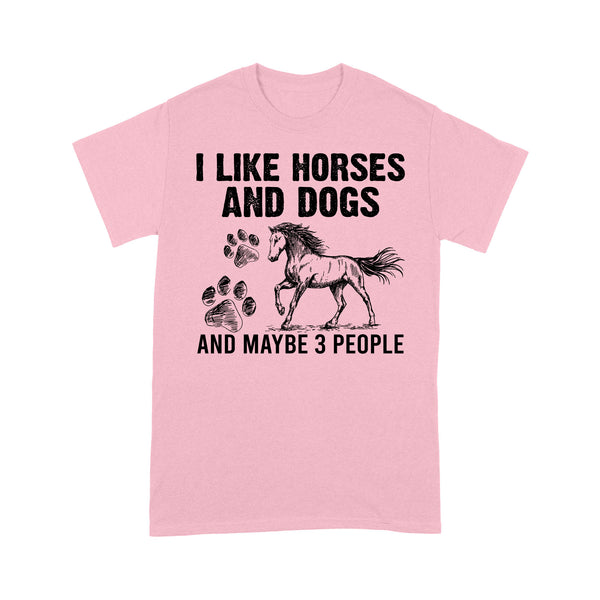 I Like Horses and Dogs and maybe 3 people, funny Horse shirt D03 NQS2710 - Standard T-Shirt