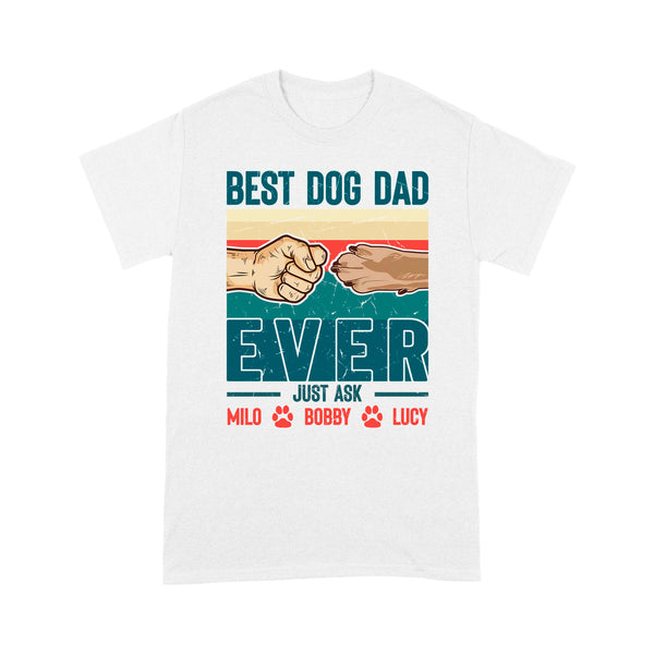 Best Dog Dad Ever - Cute T-Shirt for Dog Dad, Custom Dogs Name, Fathers Day, Christmas Gift| NTS210D