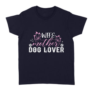 Wife Mother Dog Lover T-shirt for Women| Gift for Dog Mom| JTSD173 A02M05