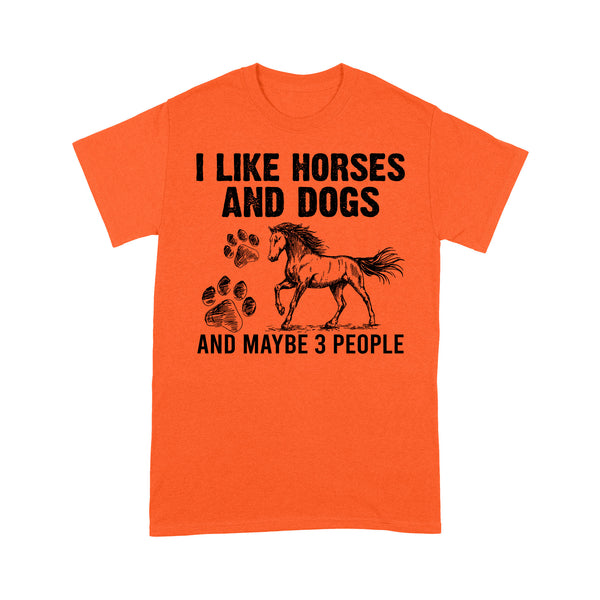 I Like Horses and Dogs and maybe 3 people, funny Horse shirt D03 NQS2710 - Standard T-Shirt