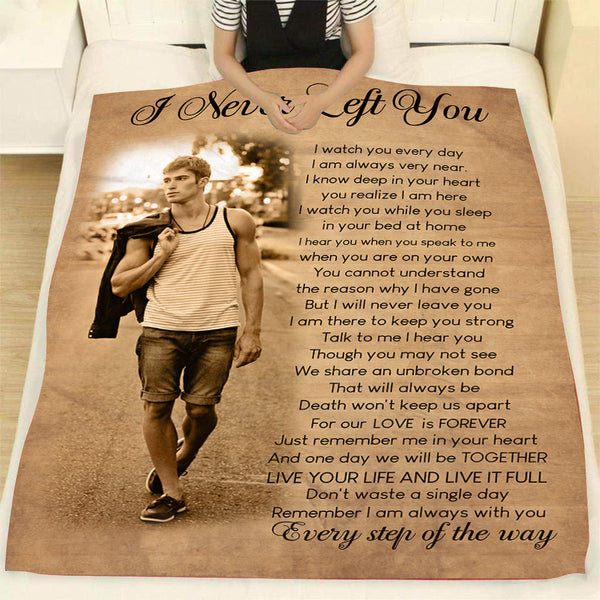 Memorial Blanket| I Never Left You- Custom Image Blanket | Meaningful Remembrance Fleece Throw, Deepest Grief Sympathy Gift for Loss of Son, Mother, Father, Grandmother| T222