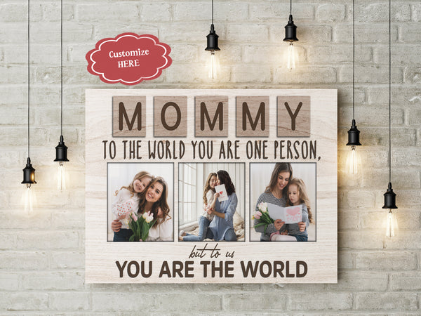 Custom Mom Canvas| Mommy You Are The World| Gift for Mom, Gift for Mother, Mom Birthday, Mother's Day Gift| JC846