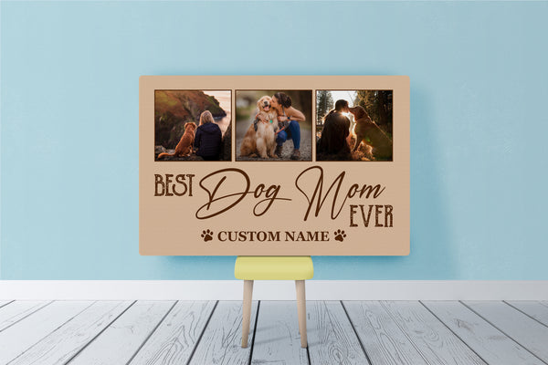 Best Dog Mom Ever| Custom Dog Canvas for Women Mother's Day Gift for Dog Mom Dog Lover Gift for Women| JCD813