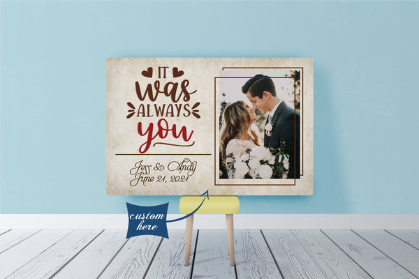 Personalized Anniversary Canvas| It Was Always You - Custom Meaning Gift for Couple, Gift for Husband Gift for Wife on Valentine's Day, Christmas, Anniversary Wedding| JC463