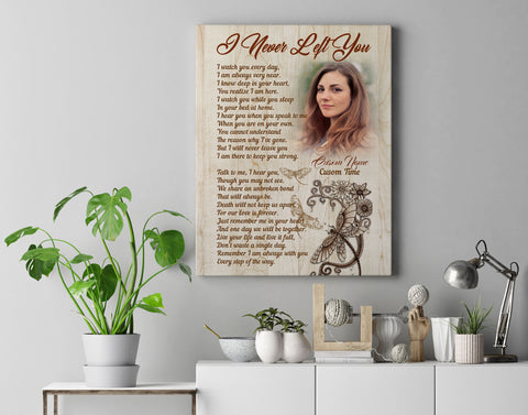 I Never Left You Personalized Memorial Canvas for Loss of Loved one, Butterfly Sympathy Gift for Loss of Mother Sister VTQ120