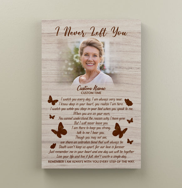 Personalized Memorial Canvas - I Never Left You Butterfly Canvas Sympathy Gift for Loss of Loved One Mother Father Daughter Wife In Loving Memory Wall Art Remembrance Canvas - JC776