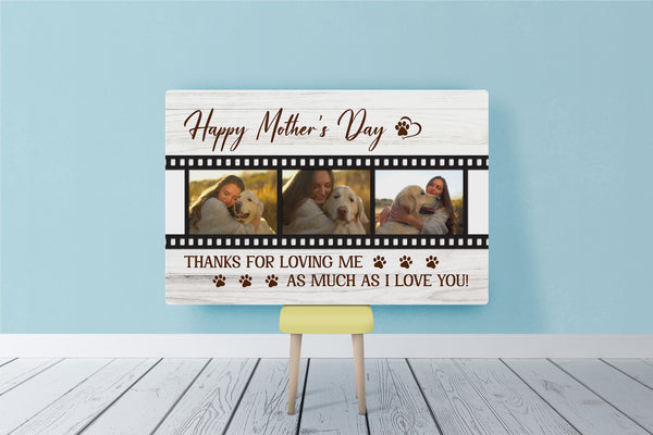 Thanks for Loving Me - Custom Dog Photo Collage Canvas| Dog Lover Gift for Women Mother's Day Gift| JCD814