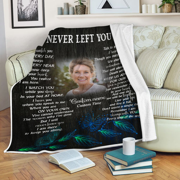 Personalized Memorial Blanket for Loss of Loved one, I Never Left You Sympathy Blanket for Loss of Father Mother VTQ117