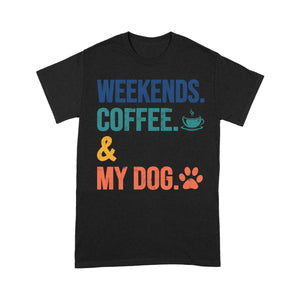 Retro Dog Lover T-shirt for Dog Mom, Dog Dad, Dog Owner - Weekends, Coffee, My Dogs T-shirt - Gift for Dog Lover - JTSD98 A02M06