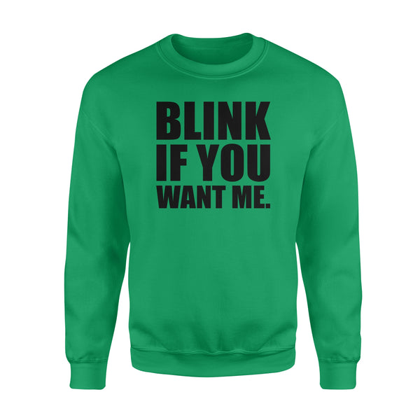 Blink If You Want Me - Standard Crew Neck Sweatshirt