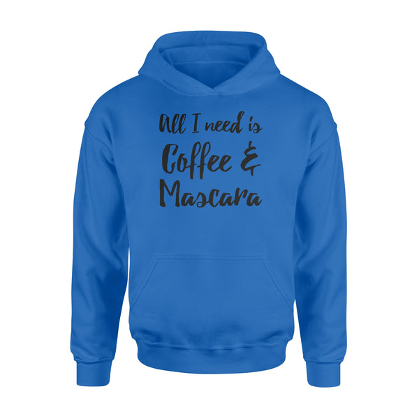 All I Need Is Coffee And Mascara - Standard Hoodie