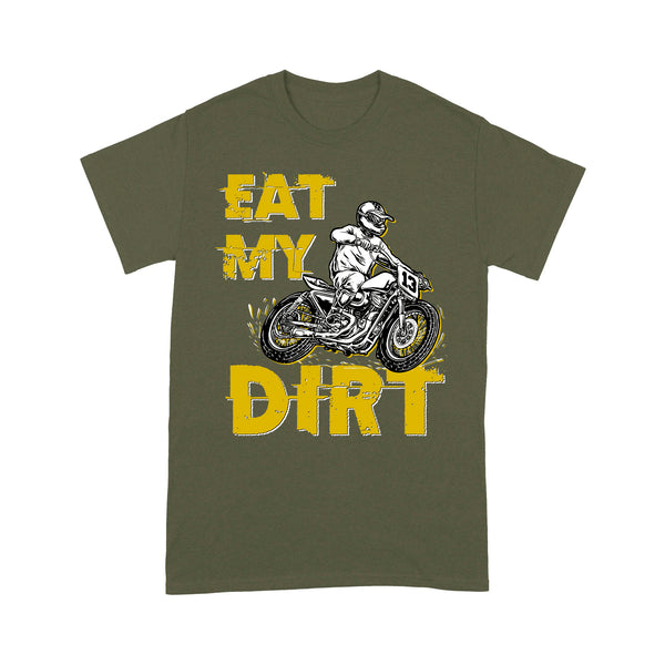 Funny Dirt Bike Men T-shirt - Eat My Dirt - Cool Motocross Biker Tee, Off-road Dirt Racing| NMS199 A01