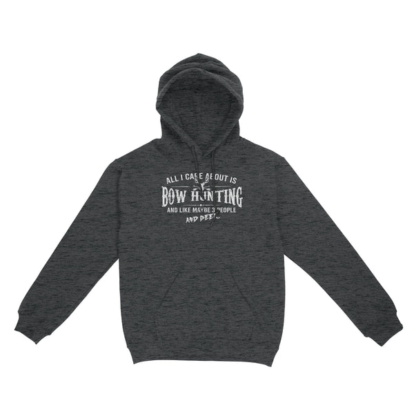 All I care about is bow hunting and like maybe 3 people and beer hunting hoodie TAD01