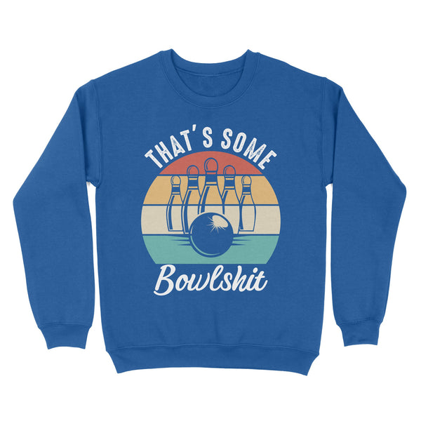 Funny Bowling Shirt That's Some Bowlshit Retro Bowling Tee Vintage Sweatshirt D06 NQS4620