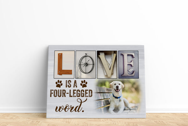 Love Is A Four Legged Word| Custom Dog Canvas| Dog Lover Gift National Dog Day| Dog Sign Dog Wall Art| JCD820