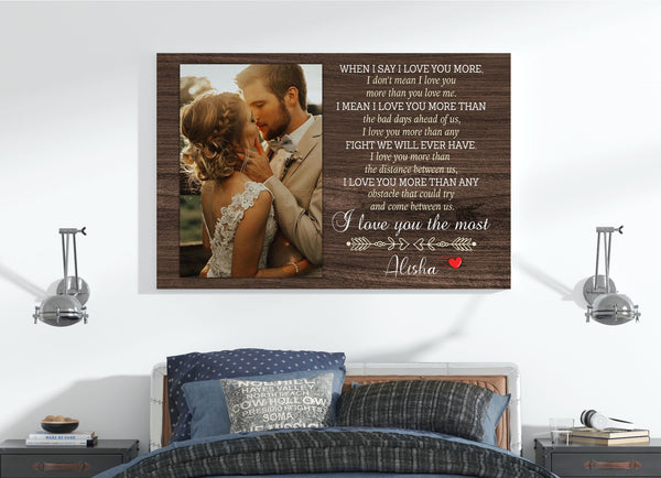 Personalized Romance Canvas| When I Say I  Love You More| Custom Photo Couple|  Engagement Party Gifts| Gifts for Couple, Gifts  for Her on Anniversary, Valentine’s Day,  Christmas CP165 Myfihu