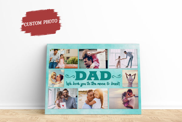 Dad Love You to The Moom and Back Custom Photo Collage Canvas Fathers Day Gift Best Dad Ever| N2544