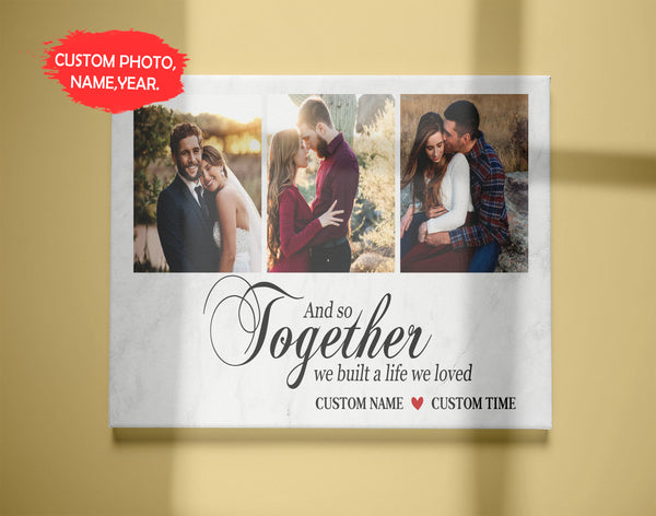 Anniversary Canvas - And So Together We Built A Life Custom Photo Collage Canvas - Gift for Husband Gift for Wife Gift for Couple on Christmas Birthday Valentine Wedding - JC468