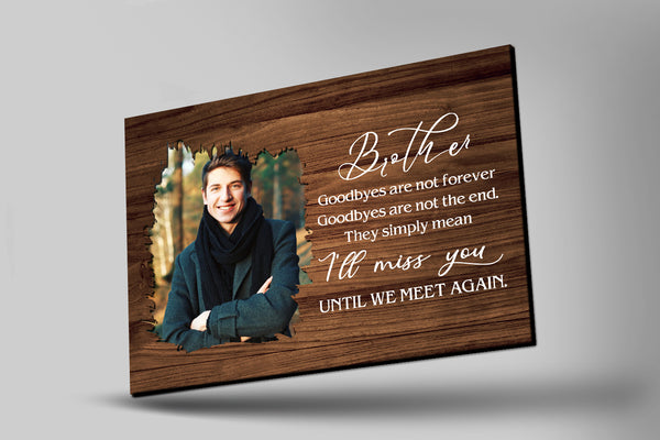 Brother Remembrance Personalized Canvas - Goodbyes Are Not Forever, Brother Memorial Sympathy Gifts| N2613