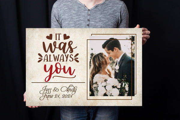 Personalized Anniversary Canvas| It Was Always You - Custom Meaning Gift for Couple, Gift for Husband Gift for Wife on Valentine's Day, Christmas, Anniversary Wedding| JC463