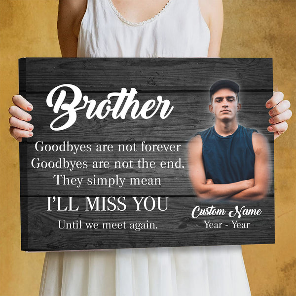 Brother Memorial Personalized Canvas - Goodbyes Are Not Forever, Brother Remembrance Sympathy Gifts| N2614