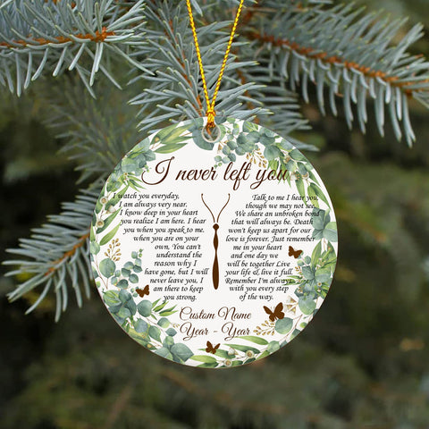 Personalized Memorial Ornament - I Never Left You, Christmas in Heaven Remembrance Decor, Memorial Gift for Loss of A Loved One| NOM104